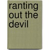 Ranting out the Devil door Kathleen M. Hill