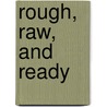 Rough, Raw, and Ready by Lorelei James