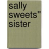 Sally Sweets'' Sister door Sarah Winn