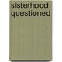 Sisterhood Questioned