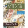 Survive the Recession by Idowu Kotila
