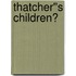 Thatcher''s Children?