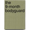 The 9-Month Bodyguard by Cindy Dees