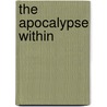 The Apocalypse Within door Vincent Justino Ditizio