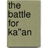 The Battle for Ka''an
