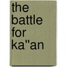 The Battle for Ka''an door Roger W. Kramer