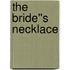 The Bride''s Necklace