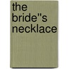 The Bride''s Necklace door Kat Martin