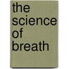 The Science of Breath door Yogui Ramacharaka