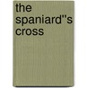 The Spaniard''s Cross by Sharon K. Garner