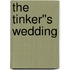 The Tinker''s Wedding