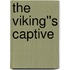 The Viking''s Captive