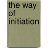 The Way of Initiation door Rudolf Steiner