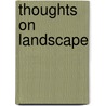 Thoughts on Landscape door Frank Gohlke