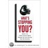 What''s Stopping You?