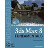 3ds Max 8 Fundamentals by Ted Boardman