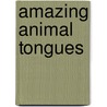 Amazing Animal Tongues door Linda Bozzo