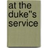 At the Duke''s Service