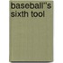 Baseball''s Sixth Tool