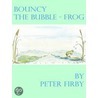 Bouncy the Bubble-Frog by Peter Firby