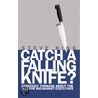 Catch A Falling Knife? door Steve King