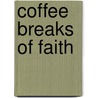 Coffee Breaks of Faith door Marjorie L. Kimbrough