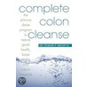 Complete Colon Cleanse door Edward Group Iii D.C.