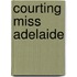 Courting Miss Adelaide