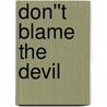 Don''t Blame the Devil door Pat G-Orge-Walker