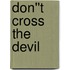 Don''t Cross the Devil