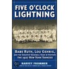 Five O?Clock Lightning by Harvey Frommer
