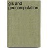 Gis And Geocomputation by Peter M. Atkinson