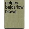 Golpes Bajos/Low Blows door Alicia Borinsky