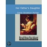 Her Father''s Daughter by Stratton Porter Gene