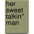 Her Sweet Talkin'' Man