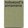 Hollywood''s Annamania door Mark "Hollywood" Hatten