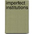 Imperfect Institutions
