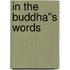 In the Buddha''s Words