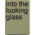 Into the Looking Glass