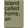 Island Called Home, An by Ruth Behar