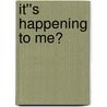It''s Happening to Me? door Rosealine Allen