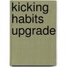 Kicking Habits Upgrade door Thomas Bandy