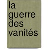 La guerre des vanités by Marin Ledun