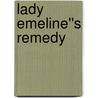Lady Emeline''s Remedy door Cynthia Moore