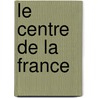 Le centre de la france by Hubert Lucot