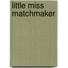 Little Miss Matchmaker door Dana Corbit
