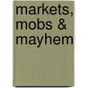 Markets, Mobs & Mayhem by Robert Menschel