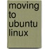 Moving to Ubuntu Linux