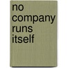 No Company Runs Itself by Michael F. Golden