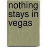 Nothing Stays in Vegas door Moira McTark